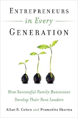 Entrepreneurs in Every Generation: How Successful Family Businesses Develop Their Next Leaders - COHEN - cover