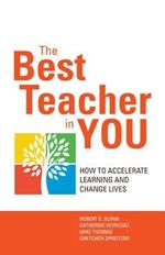 The Best Teacher in You: Thrive on Tensions, Accelerate Learning, and Change Lives