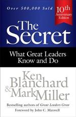 The Secret: What Great Leaders Know and Do