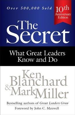 The Secret: What Great Leaders Know and Do - Ken Blanchard,Mark Miller - cover