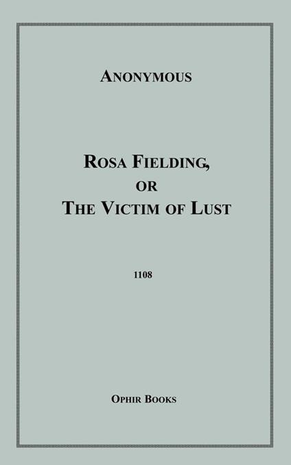 Rosa Fielding, Or the Victim of Lust
