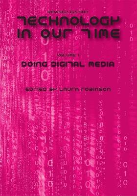 Technology in Our Time, Volume I: Doing Digital Media - cover