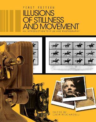 Illusions of Stillness and Movement: An Introduction to Film and Photography - cover