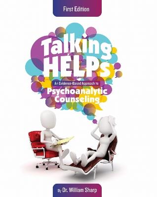 Talking Helps: An Evidence-Based Approach to Psychoanalytic Counseling - William Sharp - cover