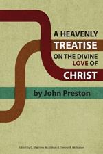 A Heavenly Treatise on the Divine Love of Christ