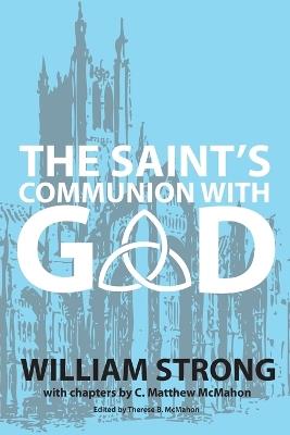 The Saint's Communion With God - C Matthew McMahon,William Strong - cover