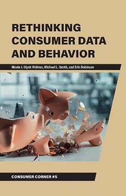Rethinking Consumer Data and Behavior - Nicole J. Olynk Widmar,Michael L. Smith,Erin Robinson - cover