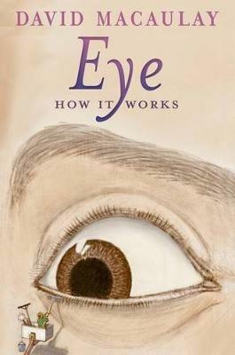 Eye: How It Works - David Macaulay,Sheila Keenan - cover