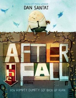 After the Fall (How Humpty Dumpty Got Back Up Again) - Dan Santat - cover