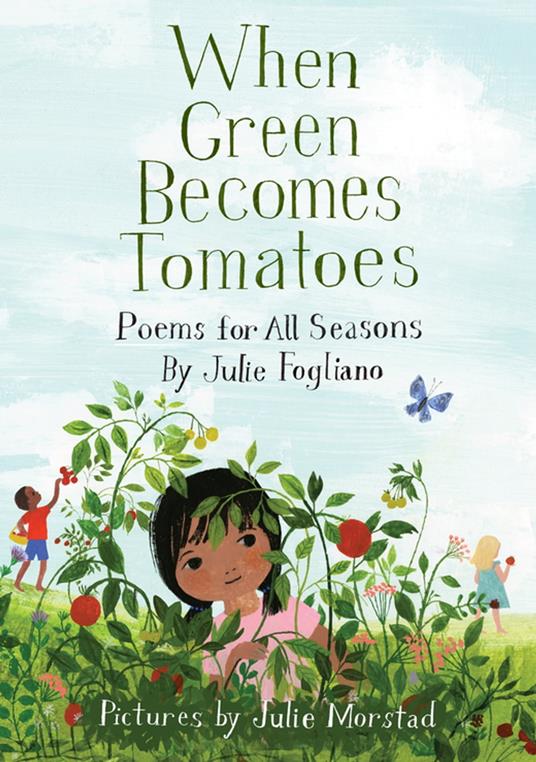 When Green Becomes Tomatoes - Julie Fogliano,Julie Morstad - ebook
