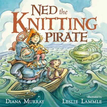 Ned the Knitting Pirate - Diana Murray,Leslie Lammle - ebook