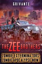 The Zee Brothers: Zombie Apocalypse Now?: Zombie Exterminators Vol.4