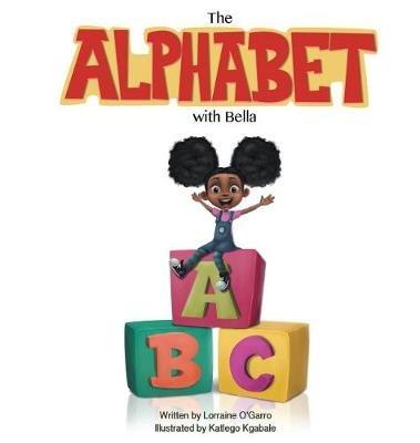 The Alphabet With Bella - Lorraine O'Garro - cover