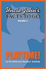 Uncle John's Facts to Go Playtime!