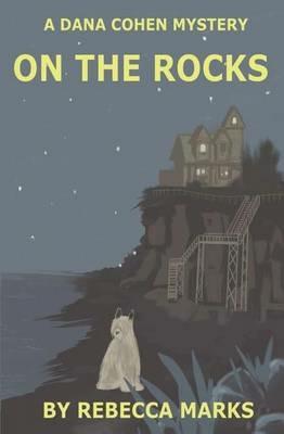 On the Rocks: A Dana Cohen Mystery - Rebecca Marks - cover