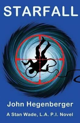 Starfall: A Stan Wade, LA PI Novel - John Hegenberger - cover