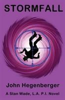 Stormfall: A Stan Wade, LA PI Novel - John Hegenberger - cover