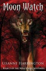 Moon Watch: Book 2 of the Wolf Creek Mysteries