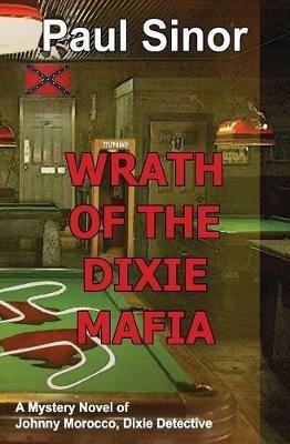 Wrath of the Dixie Mafia - Paul Sinor - cover