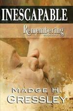 Inescapable Remembering: Book 2