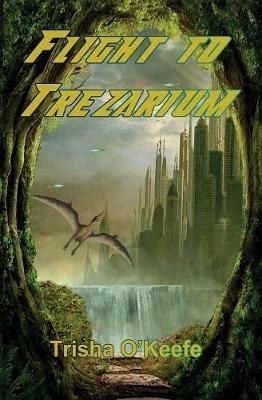 Flight to Trezarium - Trisha O'Keefe - cover
