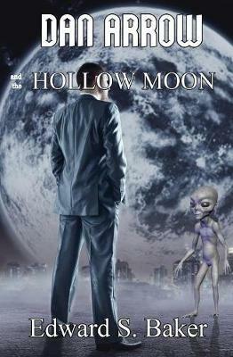 Dan Arrow and the Hollow Moon - Edward S Baker - cover