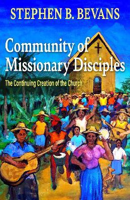 Community of Missionary Disciples - Stephen Bevans - cover