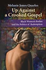 Up Against A Crooked Gospel