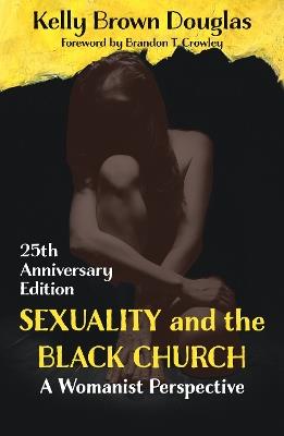 Sexuality and the Black Church - Kelly Brown Douglas - cover