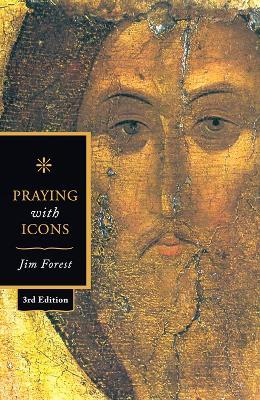Praying with Icons 3rd revised edition - Jim Forest - cover
