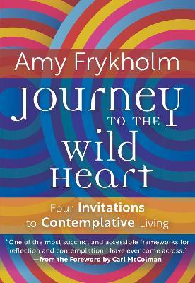 Journey To The Wild Heart - Amy Frykholm - cover