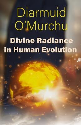 Divine Radiance in Human Evolution - Diarmuid O’Murchu - cover