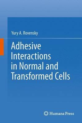 Adhesive Interactions in Normal and Transformed Cells - Yury A. Rovensky - cover