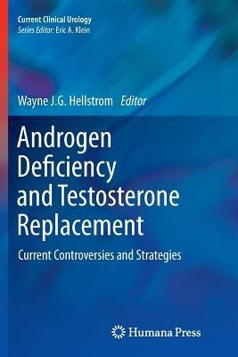 Androgen Deficiency and Testosterone Replacement: Current Controversies and Strategies - cover
