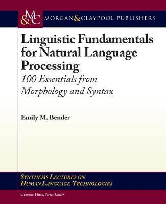 Linguistic Fundamentals for Natural Language Processing: 100 Essentials from Morphology and Syntax - Emily M. Bender - cover