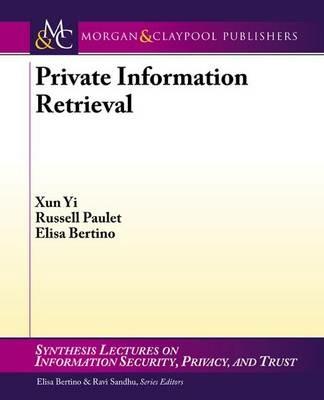 Private Information Retrieval - Xun Yi,Russell Paulet,Elisa Bertino - cover