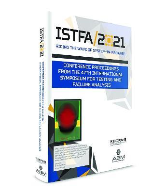 ISTFA 2021: Conference Proceedings from the 47th International Symposium for Testing and Failure Analysis - ASM International - cover