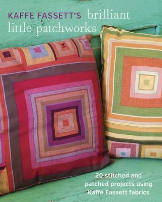 Kaffe Fassett′s Brilliant Little Patchworks - K Fassett - cover