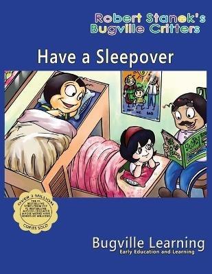 Have a Sleepover. A Bugville Critters Picture Book: 15th Anniversary - Bugville Learning - cover