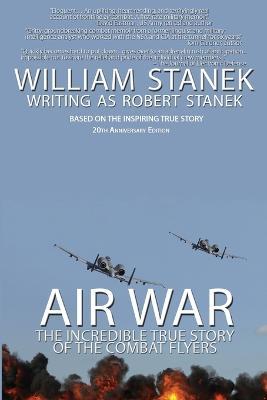 Air War The Incredible True Story of the Combat Flyers - Stanek,Robert Stanek - cover