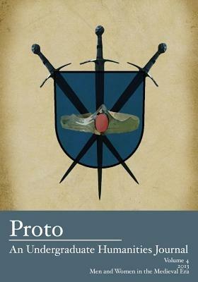 Proto: An Undergraduate Humanities Journal, Vol. 4 2013 - Men and Women in the Medieval Era - cover