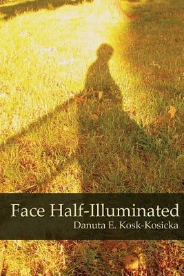 Face Half-Illuminated - Danuta E Kosk-Kosicka - cover