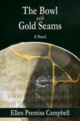 The Bowl with Gold Seams - Ellen Prentiss Campbell - cover