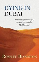 Dying in Dubai: a memoir of marriage, mourning and the Middle East