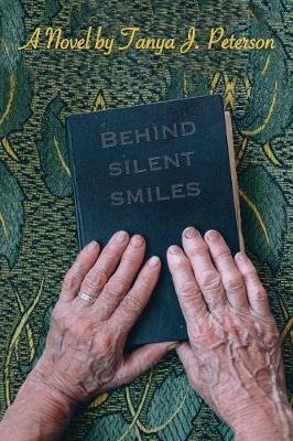 Behind Silent Smiles - Tanya J Peterson - cover