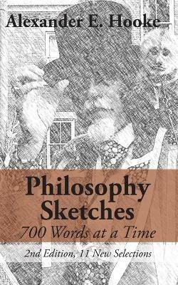 Philosophy Sketches: 700 Words at a Time (Second Edition) - Alexander E Hooke - cover