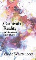 Carnival of Reality: A Collection of Short Stories - Allison Whittenberg - cover