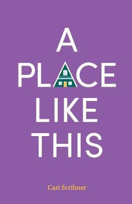 A Place Like This - Cari Scribner - cover