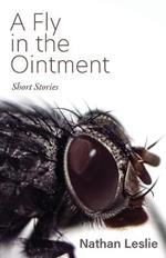 A Fly in the Ointment: Short Stories