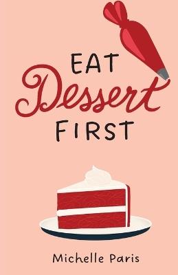 Eat Dessert First - Michelle Paris - cover